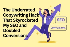 Read more about the article The Underrated Copywriting Hack That Skyrocketed My SEO and Doubled Conversions